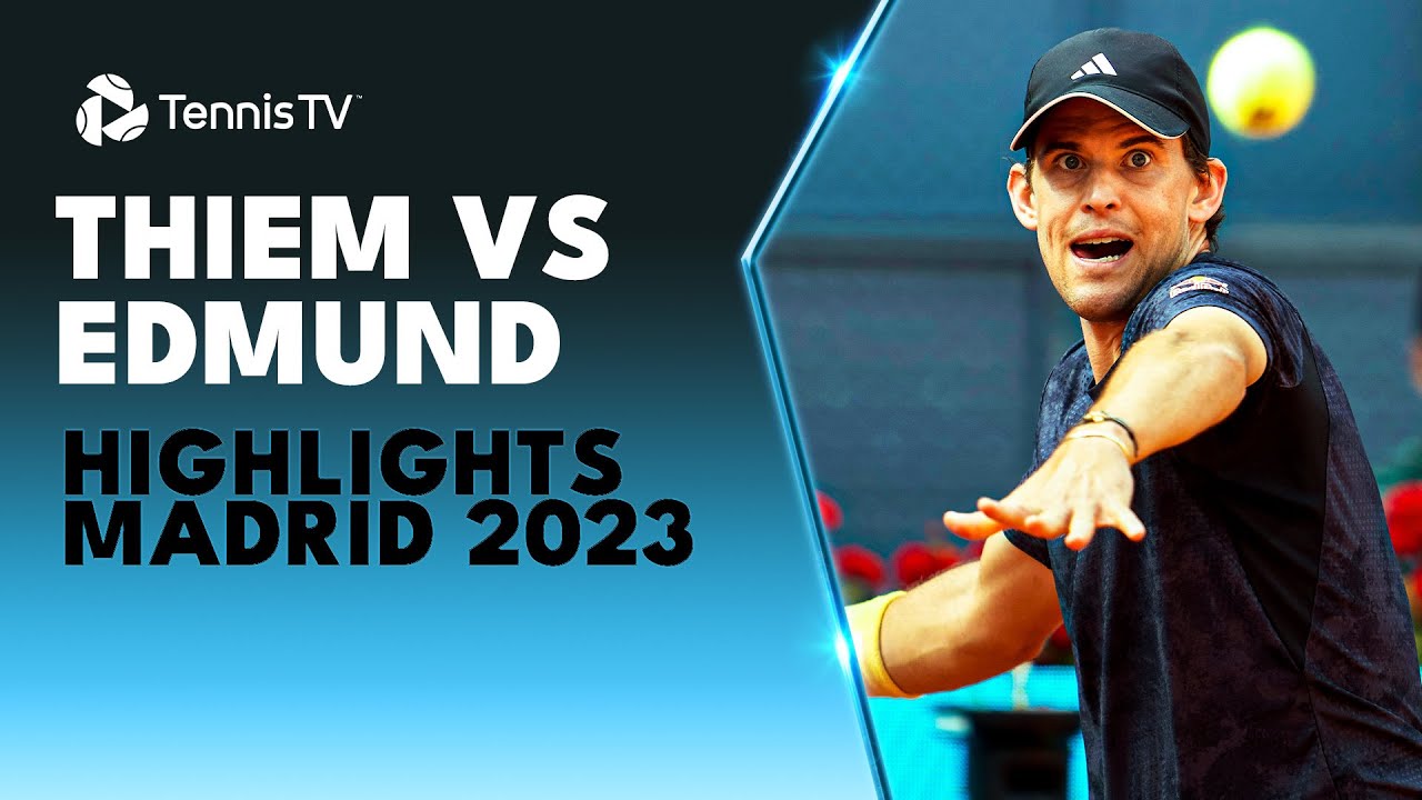 Dominic Thiem vs Kyle Edmund Highlights Madrid 2023