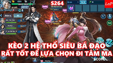 VLTK Mobile - S264 - Kèo 2 Hệ Thổ Bá Đạo Cỡ Nào | LnP