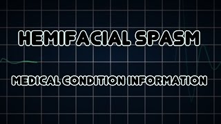 Hemifacial spasm (Medical Condition)