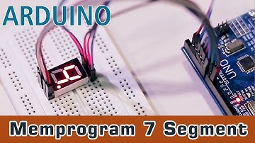 Memprogram 7 Segment dengan Arduino