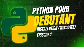 Python pour débutant – Épisode 1 : Installation (Windows)