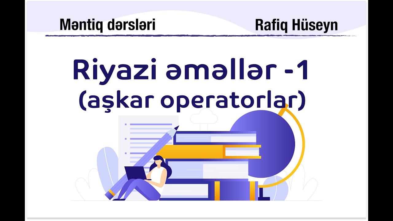 Riyazi Əməllər (Aşkar operatorlar) 1 - Rafiq Huseyn