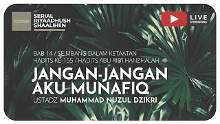 JANGAN-JANGAN AKU MUNAFIQ | Riyaadhush Shaalihiin