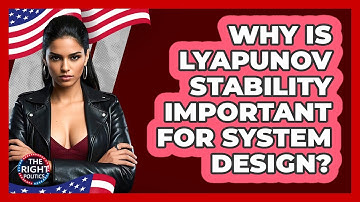 Why Is Lyapunov Stability Important For System Design?
