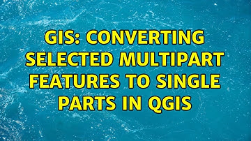 GIS: Converting selected multipart features to single parts in QGIS