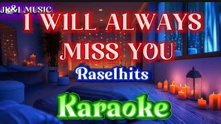 I Will Always Miss You Raselhits Karaoke
