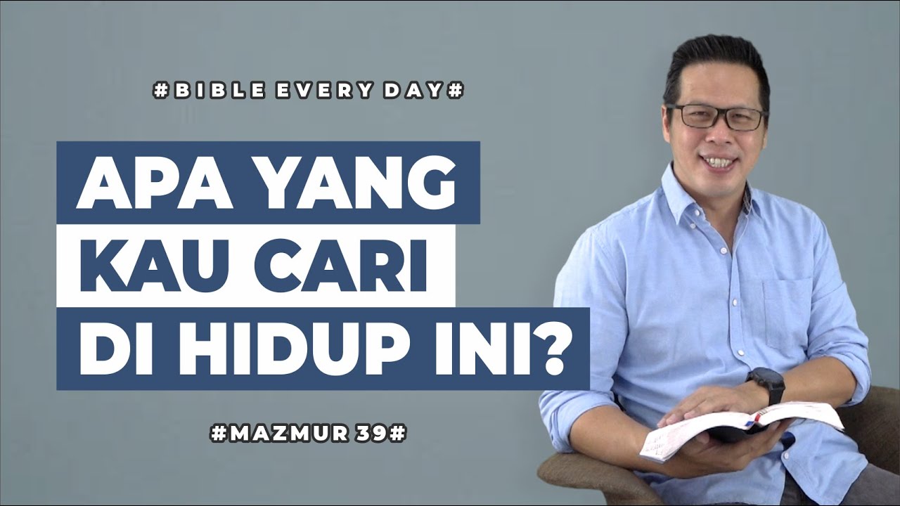 Apa yang Kau Cari di Hidup Ini? (Mazmur 39) - Petrus Kwik  |  BIBLE EVERY DAY