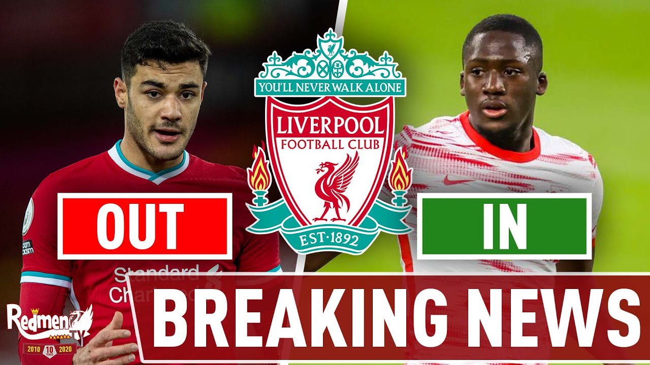 Konate to Sign, Kabak to Leave LFC Breaking News LIVE
