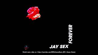 Jay Sex - Forever (Extended Mix) (90's Dance Music) ✅