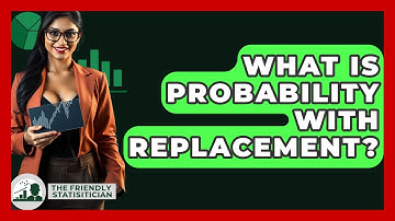 What Is Probability With Replacement? - The Friendly Statistician