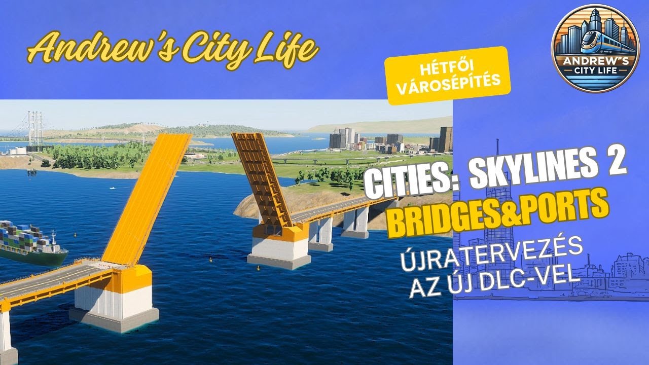 Újratervezés a Bridges & Ports DLC-vel | Cities: Skylines 2 – Crest