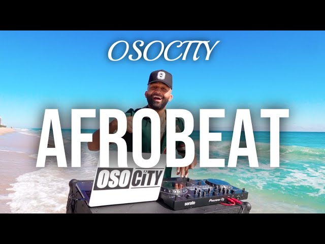 Afrobeat Mix 2023 | The Best of Afrobeat 2023 by OSOCITY class=