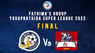 YSL 2022 FINAL: CITY BOYS Vs LOVELY | Fathimas Group Yuvaprathiba Premier League