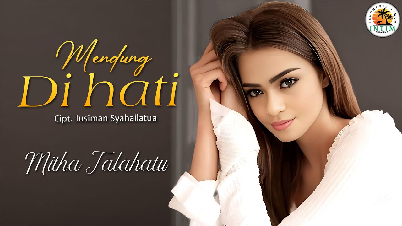 MENDUNG DI HATI - Mitha Talahatu (Video Liric Music)