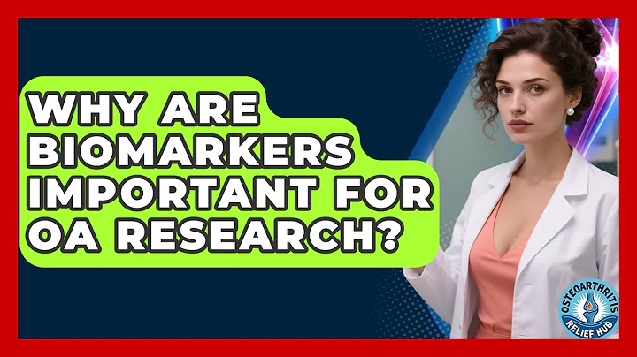 Why Are Biomarkers Important For OA Research? - Osteoarthritis Relief Hub