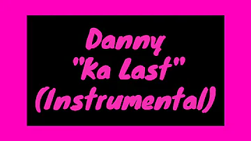 Danny - Ka Last (instrumental)