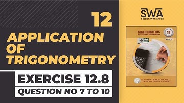 11 Class Math Ch 12 Ex 12.8 Question 7 to 10 Application of Trigonometry