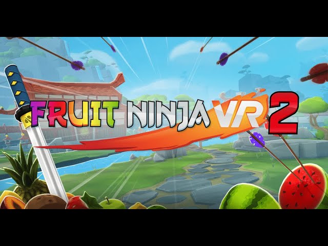 Fruit Ninja VR 2 Sets Dec 3 Early Access Release For PC VR, Quest App Lab  In 2022