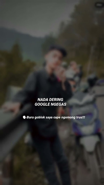 nada dering google ngegas