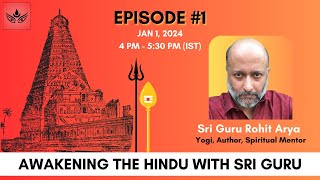 Awaken the Hindu with Sri Guru Rohit Arya | Shakti Vriddhi with Anirud Ep #1