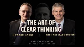 Howard Marks & Michael Mauboussin: The Art of Clear Thinking