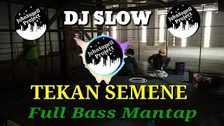 DJ TEKAN SEMENE SLOW FULL BASS MANTAP
