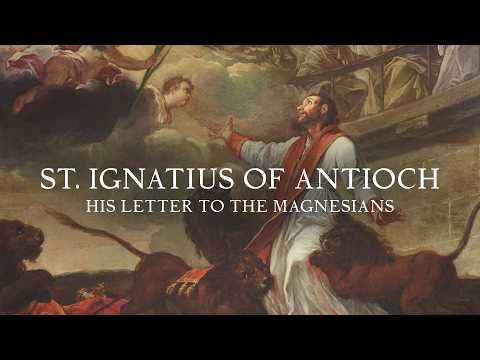 The Letter to the Magnesians — St. Ignatius of Antioch (Full Reading)