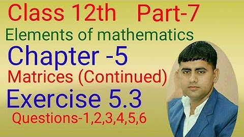 Class -12th , EX. -5.3, Q1,2,3,4,5,6 Chapter-5(Matrices Continued) Elements of Mathematics Part -7