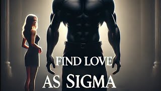 Why Sigma Males Attract Women (Without Trying)