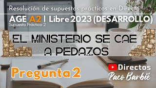 Directo - Supuesto Práctico Desarrollo P2 - Age A2 Libre 2023 El Ministerio Se Cae A Pedazos