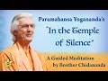 Guided Meditation on Paramahansa Yogananda’s Chant “In the Temple of Silence” | Brother Chidananda