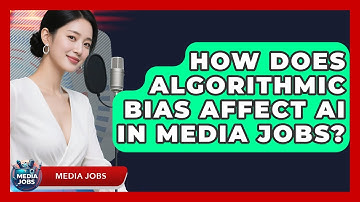How Does Algorithmic Bias Affect AI In Media Jobs? - Media Jobs