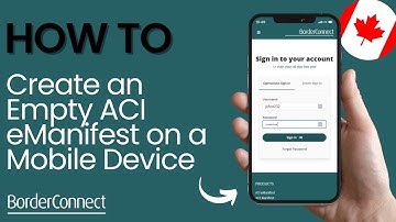 How to Create an Empty ACI eManifest in BorderConnect With a Mobile Device