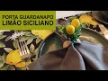 DIY Porta Guardanapo Limão Siciliano