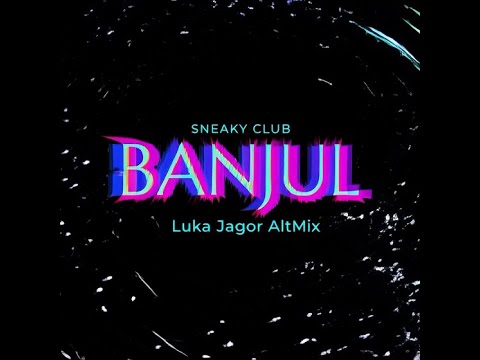 Banjul (Luka Jagor AltMix) | Sneaky Club [CC BY‑NC]