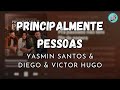 Principalmente Pessoas - Yasmin Santos & Diego & Victor Hugo (letra)