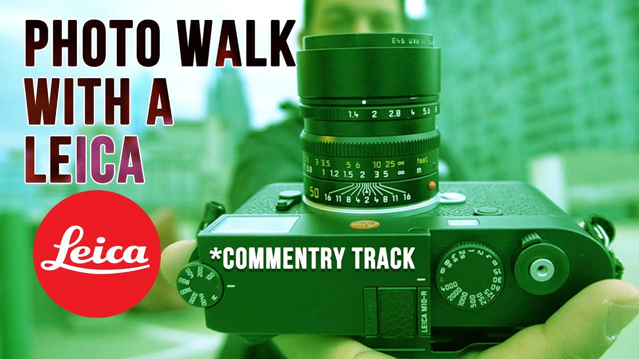 Photo walk with a Leica with commentary.