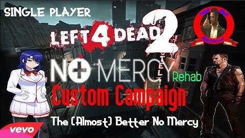Left 4 Dead 2 Custom Campaigns - No Mercy: Rehab (With Mods)