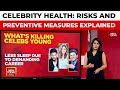 What's Killing Young Celebrities? Experts Weigh In On Health Risks In Spotlight | Shefali Jariwala