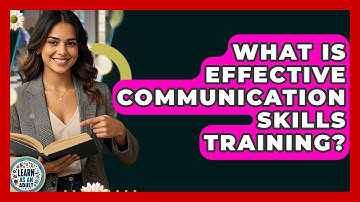 What Is Effective Communication Skills Training? - Learn As An Adult