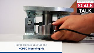 ScaleTalk: How to Replace a Load Cell on a KCP50 Mounting Kit