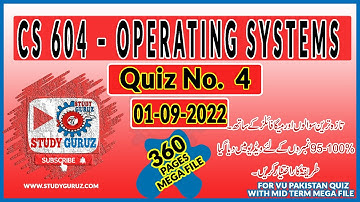 CS604 OPERATING SYSTEMS QUIZ 4|01-09-2022 Quiz|MEGA FILE for 95-100 percent Marks by Study Guruz