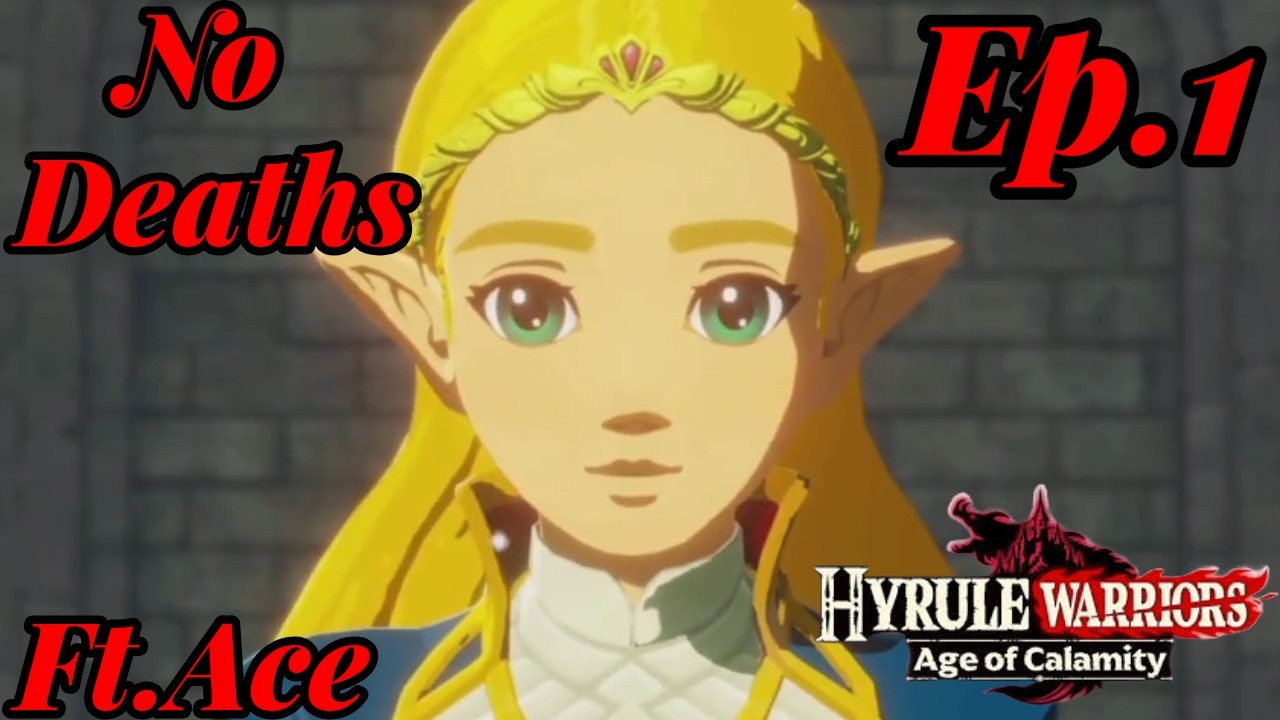 No Deaths Hyrule Warriors Age of Calamity Ft.Ace | Ep.1