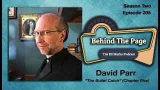 Episode 205: David Parr on storytelling in magic … and Chapter Five of “The Bullet Catch”