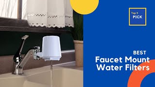 Best Faucet Mount Water Filters 2023 Top 5 Best Faucet Mount Water Filters Review
