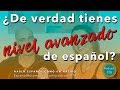 TEST: ¿De verdad tienes NIVEL AVANZADO de español?