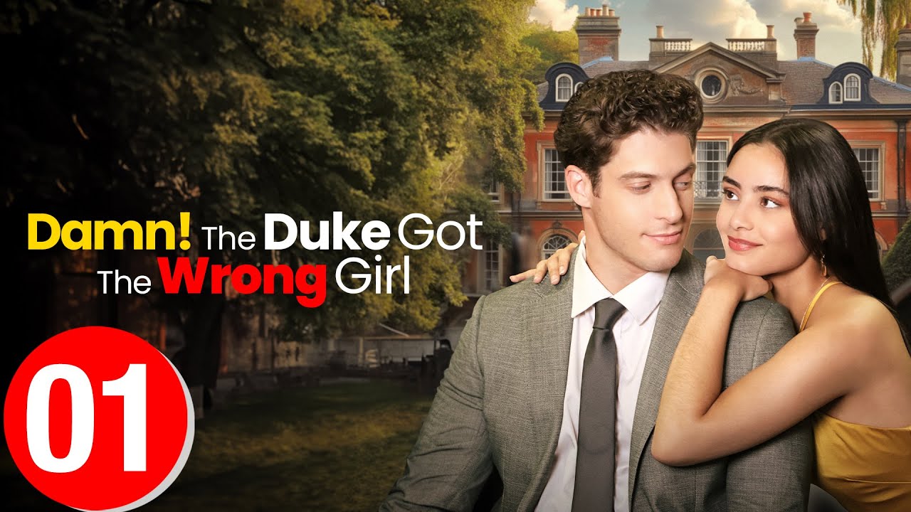 【Damn! The Duke Got The Wrong Girl EP01】Full Romance Drama