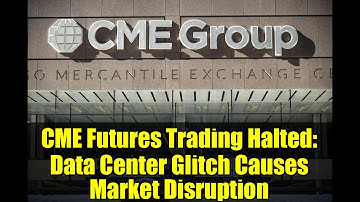 CME Futures Trading Halted: Data Center Glitch Causes Market Disruption | November 2025 Update