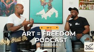 Art =Freedom Podcast Episode 3  (Roy Hall Jr)