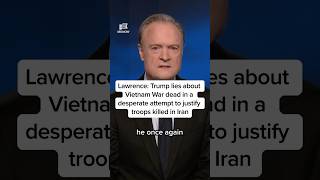 Lawrence: Trump lies about Vietnam War dead in a desperate attempt to justify troops killed in Iran